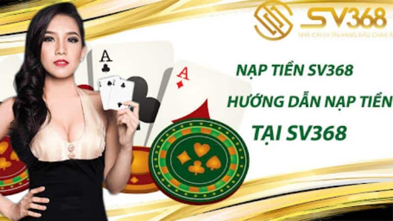 Việc nạp tiền vào Sv368 là một quá trình đơn giản và nhanh chóng